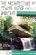 The Architecture of Frank Lloyd Wright