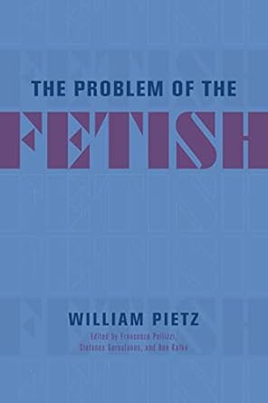 The Problem of the Fetish