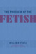 The Problem of the Fetish