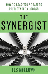 The Synergist: How to Lead Your Team to Predictable Success: How