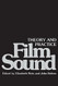 Film Sound: Theory and Practice