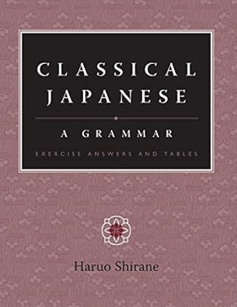 Classical Japanese A Grammar - Exercise Answers and Tables