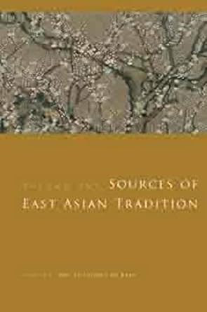 Sources of East Asian Tradition Vol. 1: Premodern Asia