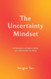 The Uncertainty Mindset
