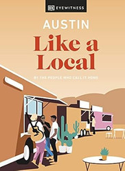 Austin Like a Local: By the people who call it home