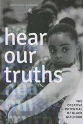 Hear Our Truths: The Creative Potential of Black Girlhood