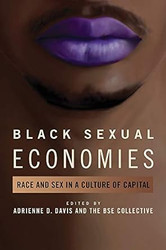 Black Sexual Economies: Race and Sex in a Culture of Capital