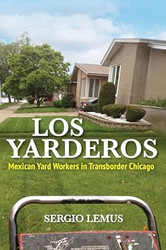 Los Yarderos: Mexican Yard Workers in Transborder Chicago