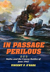 In Passage Perilous: Malta and the Convoy Battles of June 1942