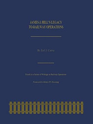 James J. Hill's Legacy to Railway Operations