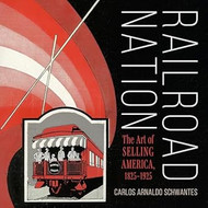 Railroad Nation: The Art of Selling America 1825 1925