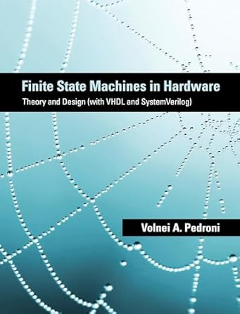 Finite State Machines in Hardware: Theory and Design