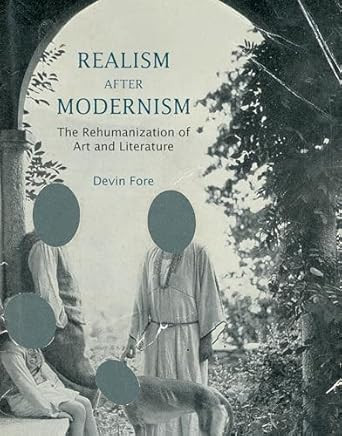 Realism after Modernism: The Rehumanization of Art and Literature