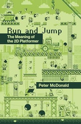 Run and Jump: The Meaning of the 2D Platformer