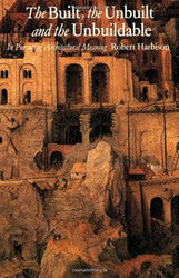 The Built the Unbuilt and the Unbuildable