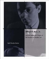 Alfred H. Barr Jr. and the Intellectual Origins of the