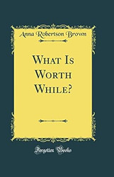 What Is Worth While?