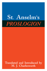 St. Anselm's Proslogion with A Reply on Behalf of the Fool