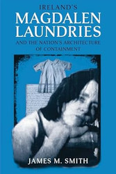 Ireland's Magdalen Laundries and the Nation's Architecture