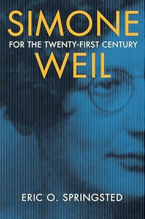 Simone Weil for the Twenty-First Century