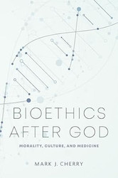Bioethics after God