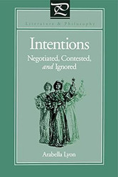 Intentions: Negotiated Contested and Ignored
