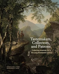 Tastemakers Collectors and Patrons