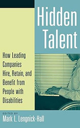 Hidden Talent: How Leading Companies Hire Retain and Benefit