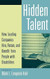 Hidden Talent: How Leading Companies Hire Retain and Benefit