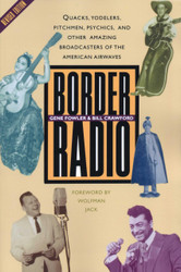 Border Radio: Quacks Yodelers Pitchmen Psychics and Other