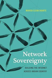 Network Sovereignty: Building the Internet across Indian Country