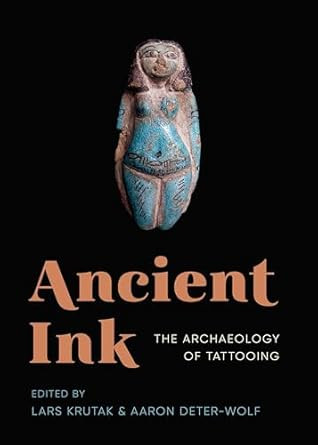 Ancient Ink: The Archaeology of Tattooing