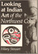Looking at Indian Art of the Northwest Coast