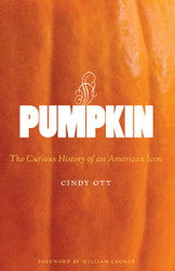 Pumpkin: The Curious History of an American Icon