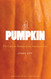 Pumpkin: The Curious History of an American Icon