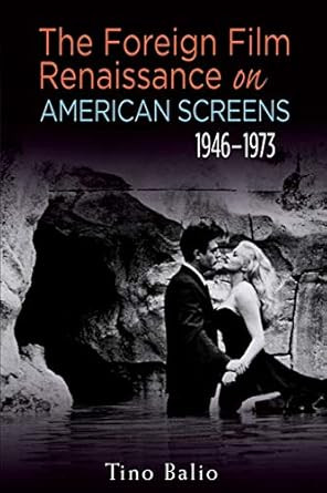 The Foreign Film Renaissance on American Screens 1946 1973