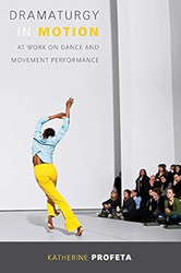 Dramaturgy in Motion: At Work on Dance and Movement Performance