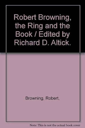 Robert Browning the Ring and the Book / Edited by Richard D