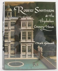Robert Smythson and the Elizabethan Country House