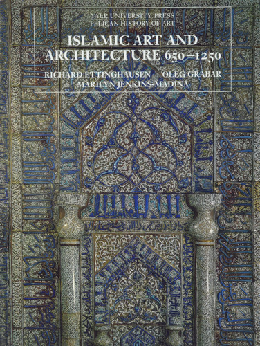 Islamic Art and Architecture 650-1250