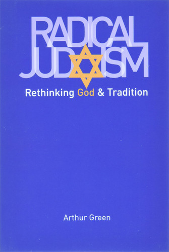 Radical Judaism: Rethinking God and Tradition