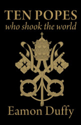 Ten Popes Who Shook the World