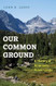 Our Common Ground