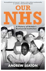 Our NHS: A History of Britain's Best Loved Institution