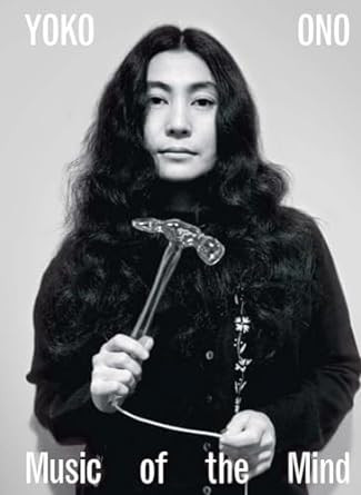 Yoko Ono: Music of the Mind Yoko Ono: Music of the Mind