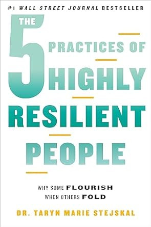 The 5 Practices of Highly Resilient People