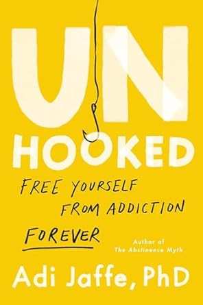 Unhooked: Free Yourself from Addiction Forever