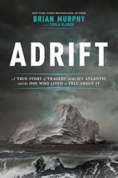 Adrift: A True Story of Tragedy on the Icy Atlantic and the
