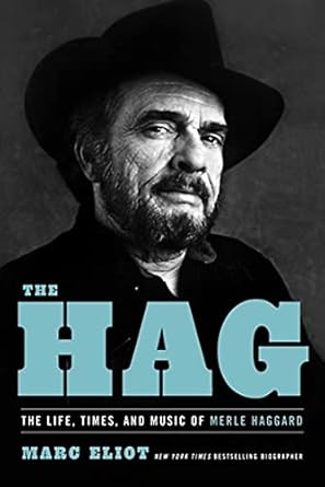 The Hag: The Life Times and Music of Merle Haggard