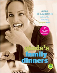 Giada's Family Dinners: A Cookbook